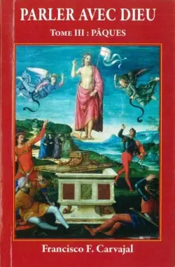 Parler avec Dieu : méditation pour chaque jour de l'année. Vol. 3. Pâques