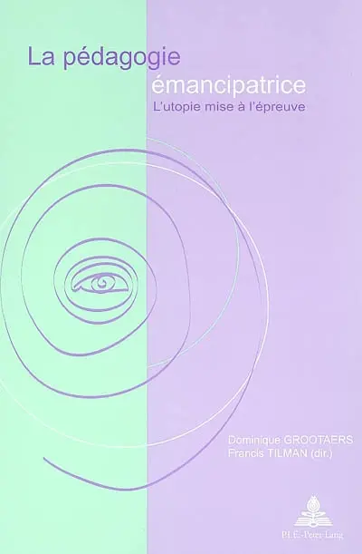 La pédagogie émancipatrice : l'utopie mise à l'épreuve