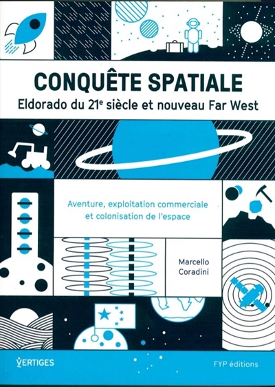 Conquête spatiale : Eldorado du 21e siècle et nouveau Far West : aventure, exploitation commerciale et colonisation de l'espace