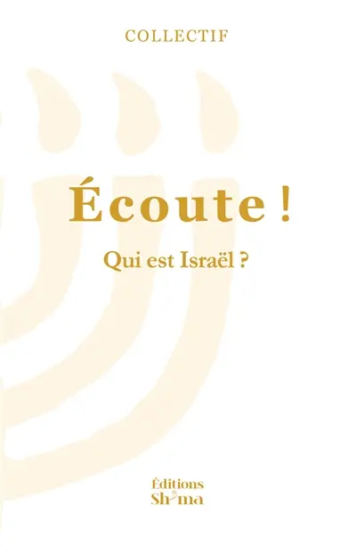 Ecoute !. Vol. 1. Qui est Israël ?