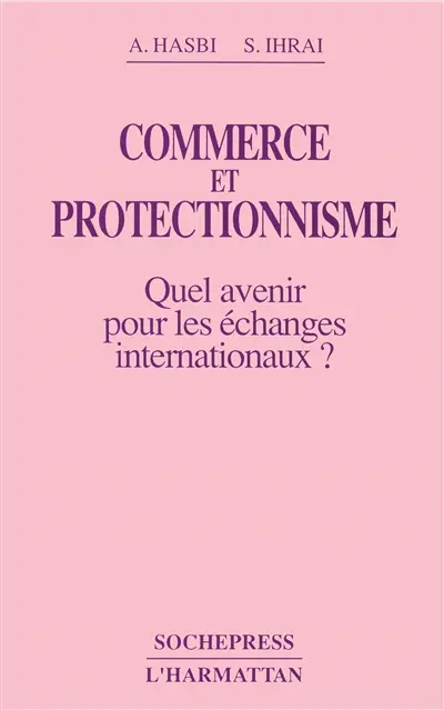 Commerce et protectionnisme : quel avenir pour les échanges internationaux ?