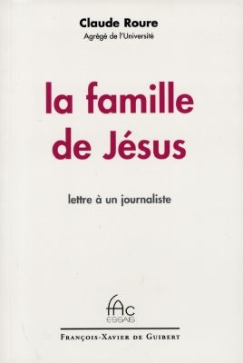 La famille de Jésus : lettre à un journaliste