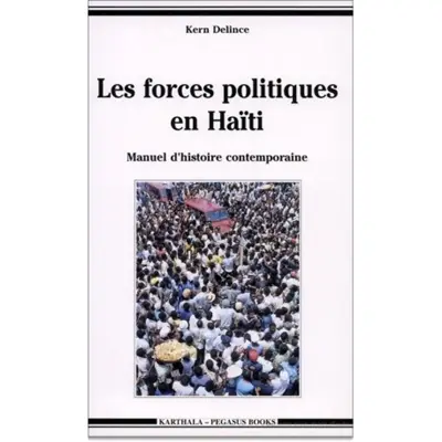 Les Forces politiques en Haïti : manuel d'histoire contemporaine