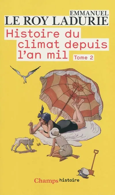 Histoire du climat depuis l'an mil. Vol. 2