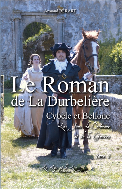 Le roman de la Durbelière. Vol. 2. Cybèle et Bellone : les jeux de l'amour et de la guerre. 2