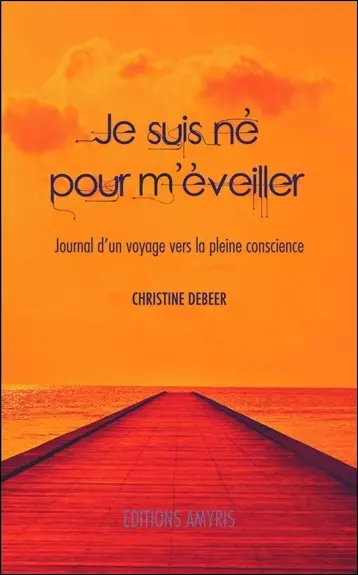 Je suis né pour m'éveiller : journal d'un voyage vers la pleine conscience