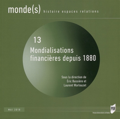 Monde(s) : histoire, espaces, relations, n° 13. Mondialisations financières depuis 1880