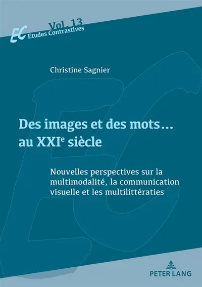 Des images et des mots... : au XXIe siècle : nouvelles perspectives sur la multimodalité, la communication visuelle et les multilittératies