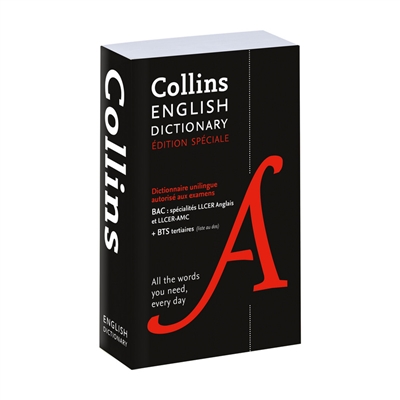 Collins English dictionary : dictionnaire unilingue autorisé aux examens : bac spécialités LLCER anglais et LLCER-AMC + BTS tertiaire