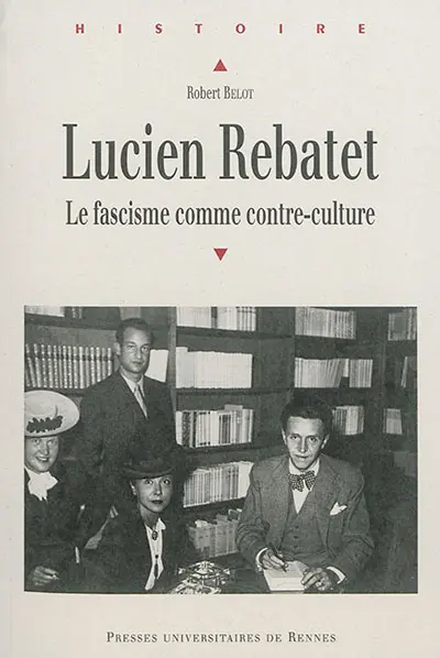 Lucien Rebatet : le fascisme comme contre-culture