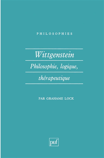 Wittgenstein : philosophie, logique, thérapeutique