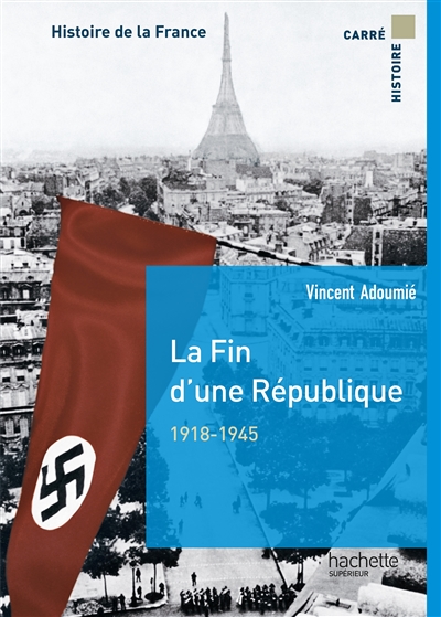 Histoire de la France. La fin d'une République, 1918-1945