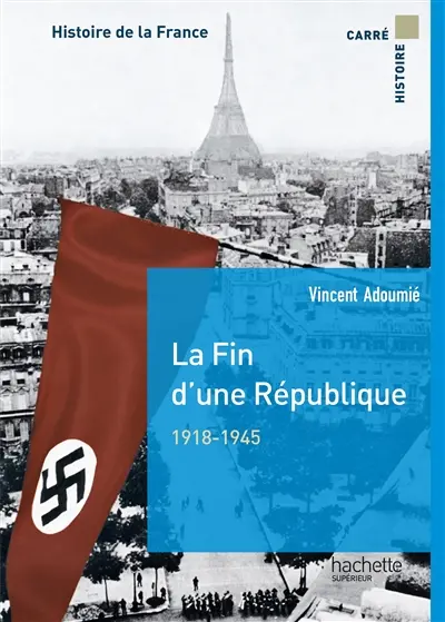 Histoire de la France. La fin d'une République, 1918-1945