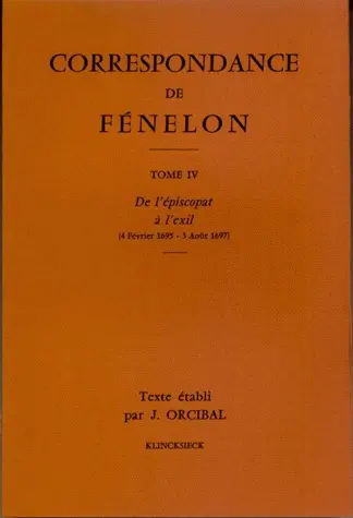 Correspondance. 4 : De l'épiscopat à l'exil (4 février 1695-3 août 1697) : textes