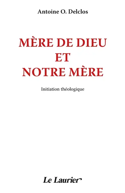 Mère de Dieu et notre mère : initiation à la mariologie