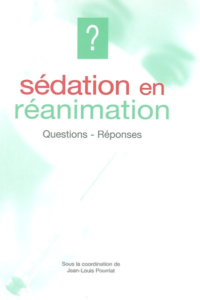 Sédation en réanimation : questions-réponses