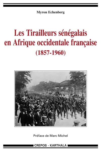 Les tirailleurs sénégalais en Afrique occidentale française (1857-1960)