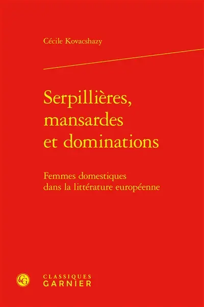 Serpillières, mansardes et dominations : femmes domestiques dans la littérature européenne
