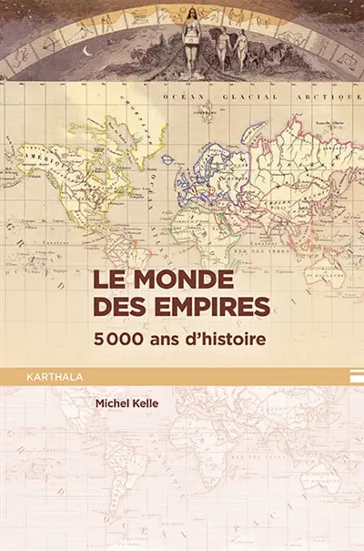 Le monde des empires : 5.000 ans d'histoire