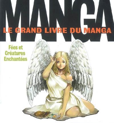 Manga, le grand livre du manga : fées et créatures enchantées