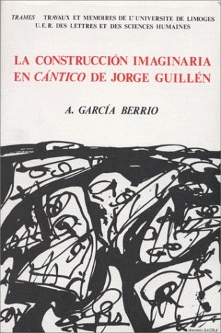 La Construccion imaginaria en Cantico : numéro spécial sur Jorge Guillén