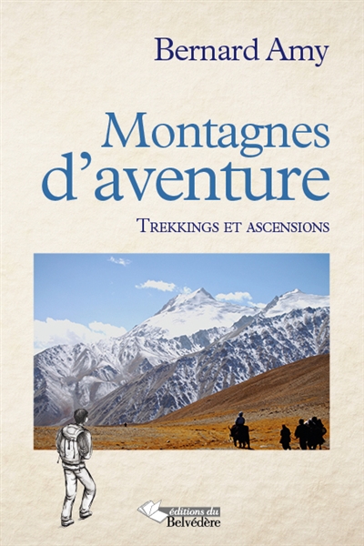 Montagnes d'aventure : trekkings et ascensions, 1960-2012