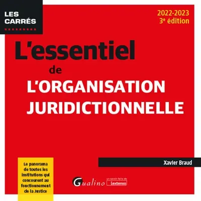 L'essentiel de l'organisation juridictionnelle : le panorama de toutes les institutions qui concourent au fonctionnement de la justice : 2022-2023