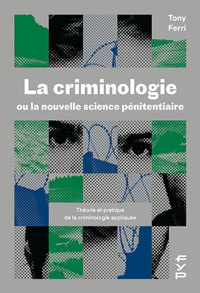 La criminologie ou La nouvelle science pénitentiaire : théorie et pratique de la criminologie appliquée
