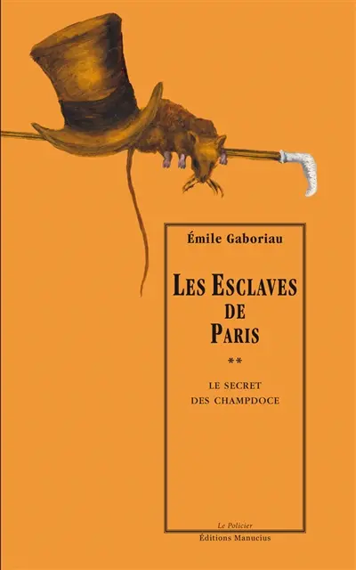 Les esclaves de Paris. Vol. 2. Le secret des Champdoce