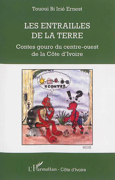 Les entrailles de la terre : contes gouro du centre-ouest de la Côte d'Ivoire
