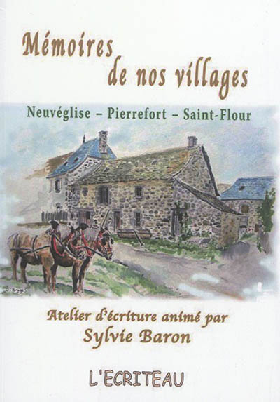 Mémoires de nos villages : Neuvéglise, Pierrefort, Saint-Flour