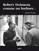 Robert Doisneau, comme un barbare...