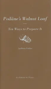 Poilâne's walnut loaf : ten ways to prepare it