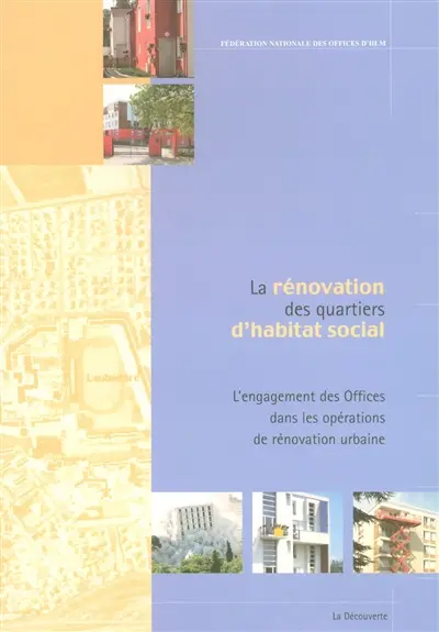 La rénovation des quartiers d'habitat social : l'engagement des Offices dans les opérations de rénovation urbaine