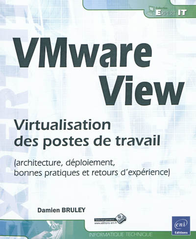 VMware View : virtualisation des postes de travail : architecture, déploiement, bonnes pratiques et retours d'expérience