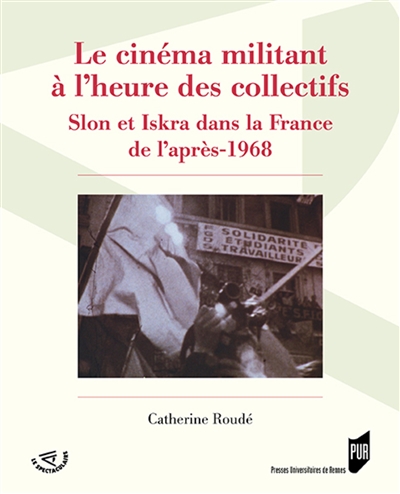 Le cinéma militant à l'heure des collectifs : Slon et Iskra dans la France de l'après-1968