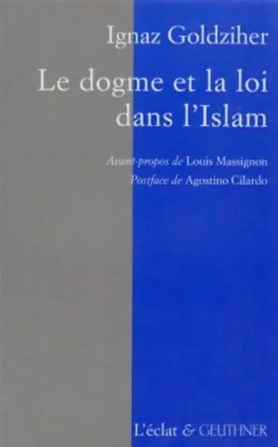 Le dogme et la loi dans l'islam : histoire du développement dogmatique et juridique de la religion musulmane