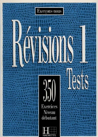 Les 350 exercices : révision, débutant : livre de l'élève