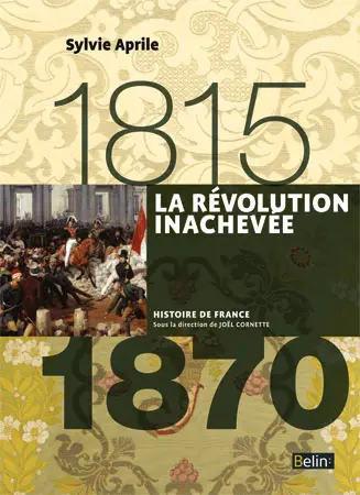 La Révolution inachevée : 1815-1870