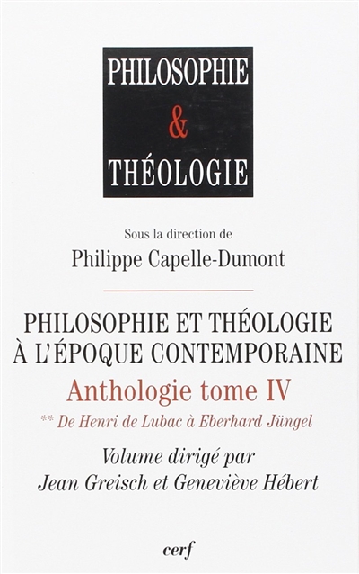 Anthologie. Vol. 4. Philosophie et théologie à l'époque contemporaine. Vol. 2. De Henri de Lubac à Eberhard Jüngel