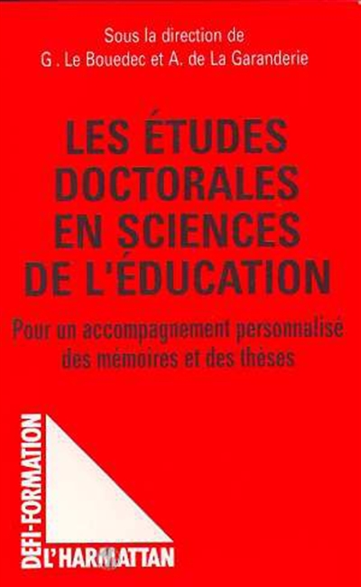 Les Etudes doctorales : le cas des sciences de l'éducation : contribution à un accompagnement personnalisé des mémoires et des thèses