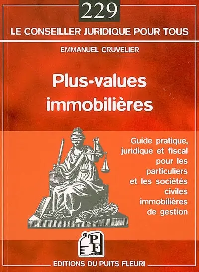 Plus-values immobilières : guide pratique, juridique et fiscal pour les particuliers et les sociétés civiles immobilières de gestion