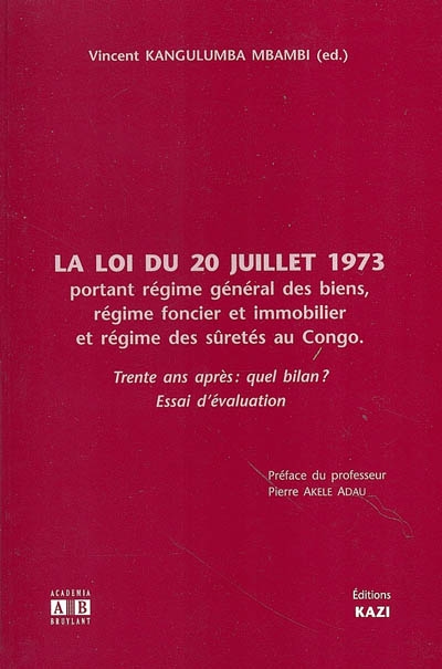 La loi du 20 juillet 1973 portant régime général des biens, régime foncier et immobilier et régime des sûretés au Congo : trente ans après, quel bilan ? : essai d'évaluation