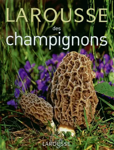 Larousse des champignons