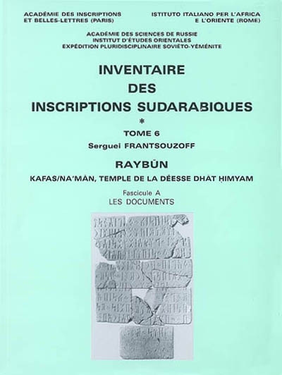 Inventaire des inscriptions sudarabiques. Vol. 6. Raybûn : Kafas Na'mân, temple de la déesse Dhât himyam