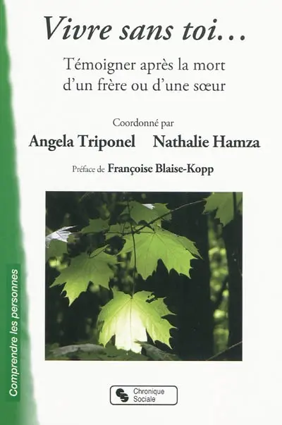 Vivre sans toi... : témoigner après la mort d'un frère ou d'une soeur