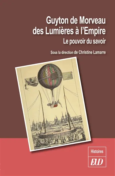 Guyton de Morveau, des Lumières à l'Empire : le pouvoir du savoir : actes du colloque de Dijon, 18-19 novembre 2016
