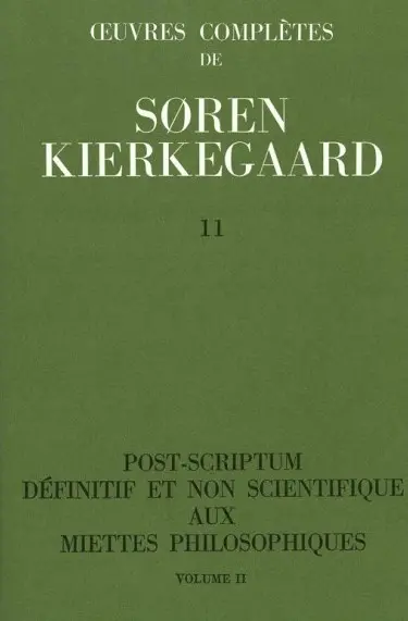 Oeuvres complètes. Vol. 11. Post-scriptum définitif et non scientifique aux Miettes philosophiques, 2 : 1846