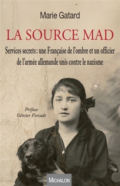 La source MAD : services secrets : une Française de l'ombre et un officier de l'armée allemande unis contre le nazisme