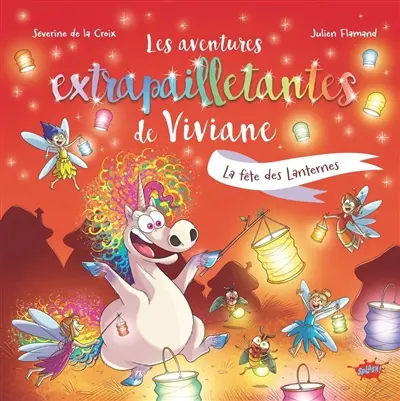 Les aventures extrapailletantes de Viviane. La fête des lanternes